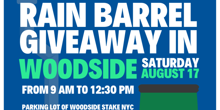 Rain barrel giveaway in Woodside, Saturday August 17 from 9am to 12:30pm. Parking lot of Woodside Stake NYC< 40-24 62nd Street, Woodside, NY 11377. Reserve your rain barrel at the link below