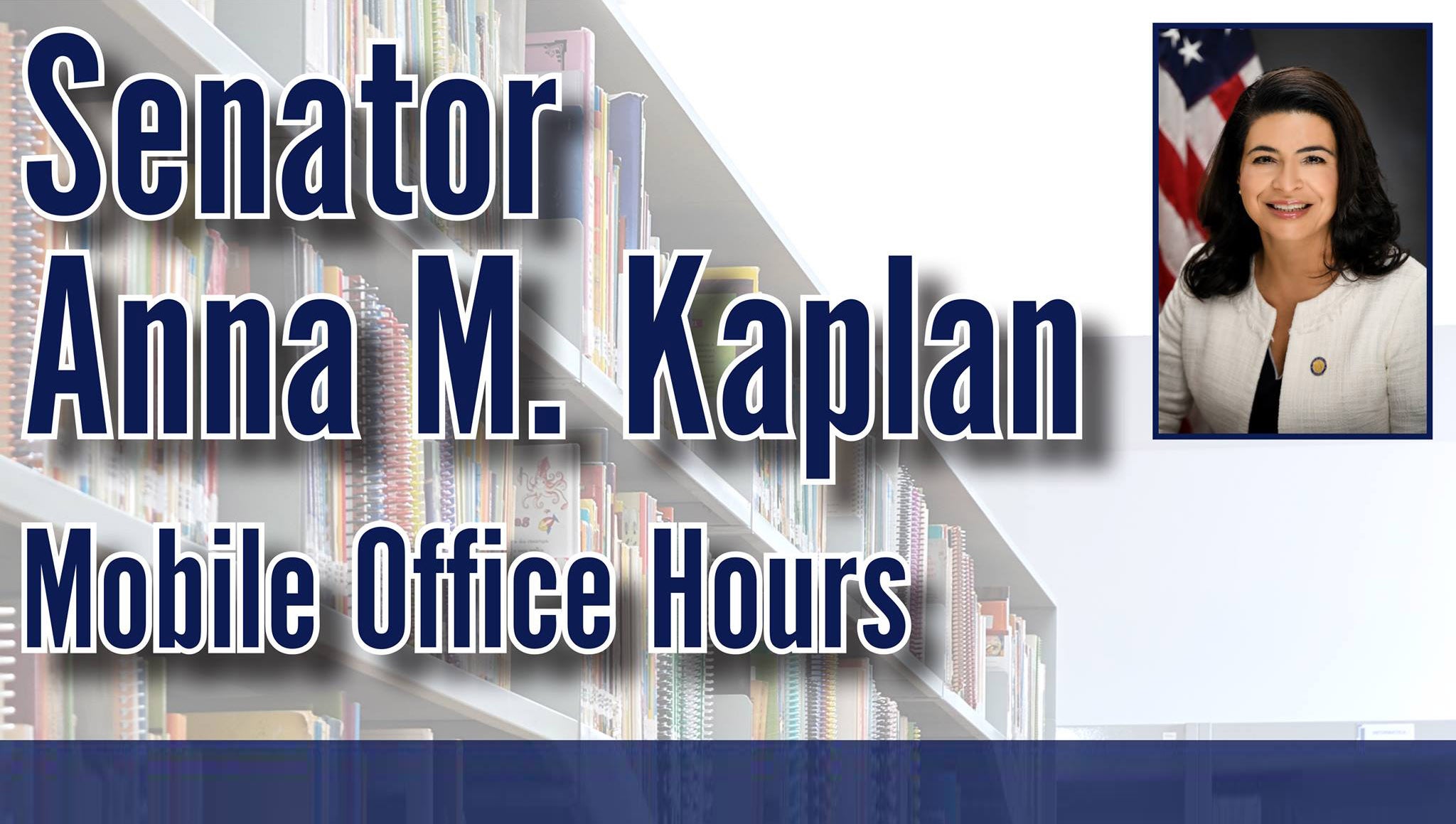 Manhasset Mobile Office Hours Senator Anna M. Kaplan NYSenate.gov