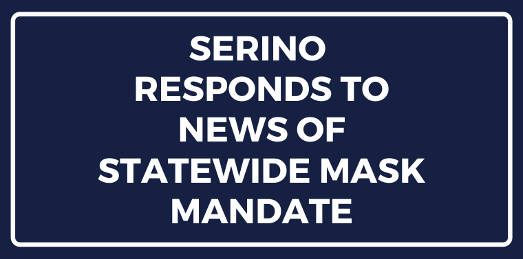 SERINO RESPONDS TO NEWS OF STATEWIDE MASK MANDATE | NYSenate.gov