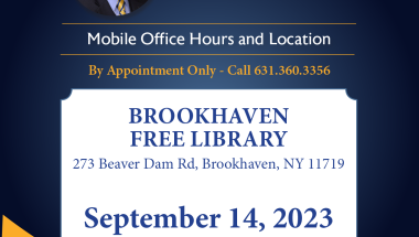 NYS Senator Dean Murray's Mobile Office Hours on September 14, 2023 from 5:00pm to 7:00pm at the Brookhaven Free Library by appointment only.  Please call 631-360-3356 to schedule an appointment.