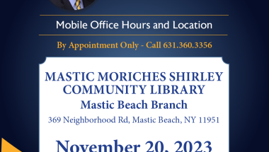 NYS Senator Dean Murray's Mobile Office Hours on November 20, 2023 from 5:00pm to 7:00pm at the Mastic Moriches Shirley Community Library - Mastic Beach Branch by appointment only.  Please call 631-360-3356 to schedule an appointment.
